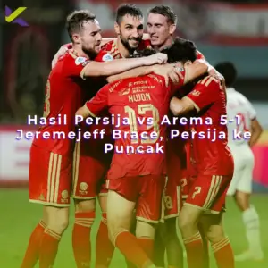 Hasil Persija vs Arema 5-1: Jeremejeff Brace, Persija ke Puncak