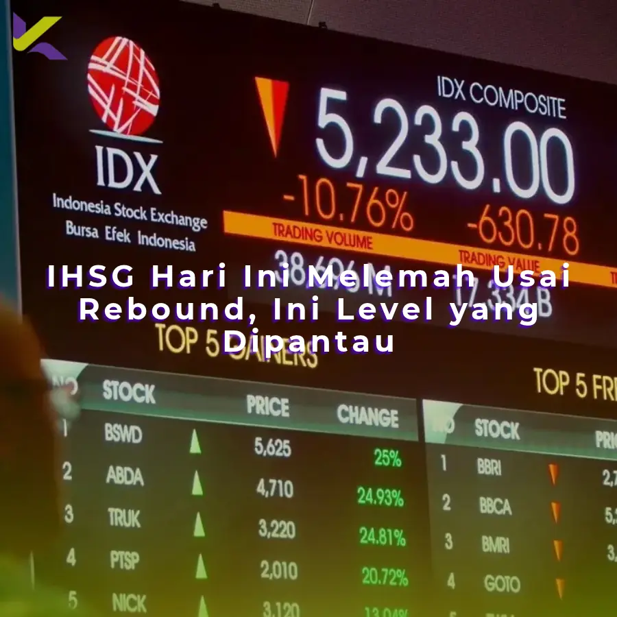 IHSG Hari Ini Melemah Usai Rebound, Ini Level yang Dipantau