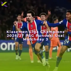 Klasemen Liga Champions 2026/27 PSG Puncaki Usai Matchday 3