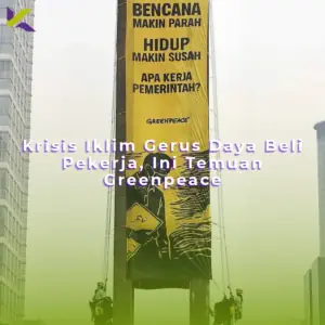 Krisis Iklim Gerus Daya Beli Pekerja, Ini Temuan Greenpeace