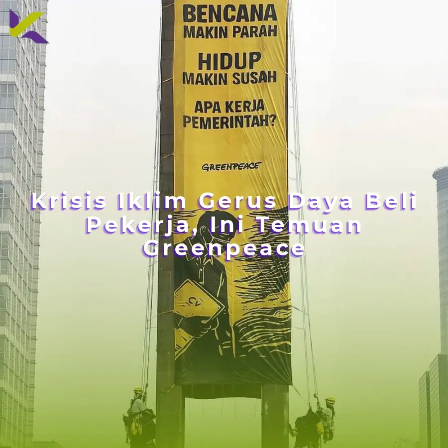 Krisis Iklim Gerus Daya Beli Pekerja, Ini Temuan Greenpeace