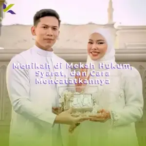 Menikah di Mekah Hukum, Syarat, dan Cara Mencatatkannya