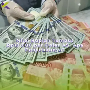 Nilai Rupiah Tembus Rp18.000 per Dolar AS, Apa Penyebabnya?