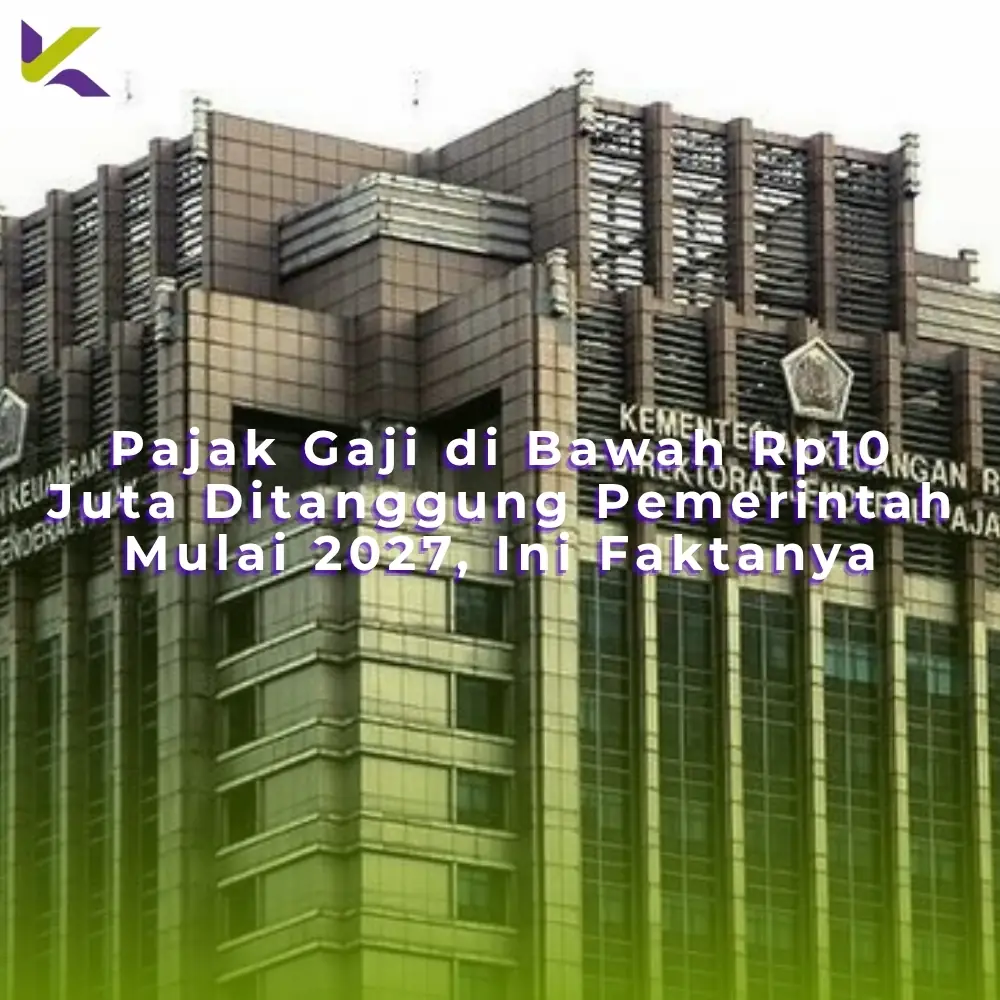 Pajak Gaji di Bawah Rp10 Juta Ditanggung Pemerintah Mulai 2027, Ini Faktanya