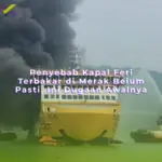 Penyebab Kapal Feri Terbakar di Merak Belum Pasti, Ini Dugaan Awalnya
