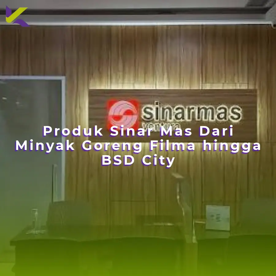 Produk Sinar Mas Dari Minyak Goreng Filma hingga BSD City