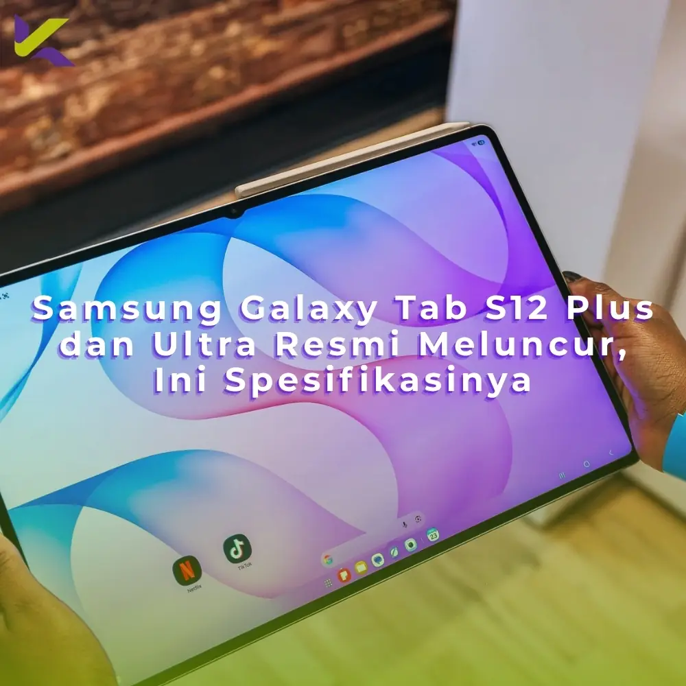 Samsung Galaxy Tab S12 Plus dan Ultra Resmi Meluncur, Ini Spesifikasinya