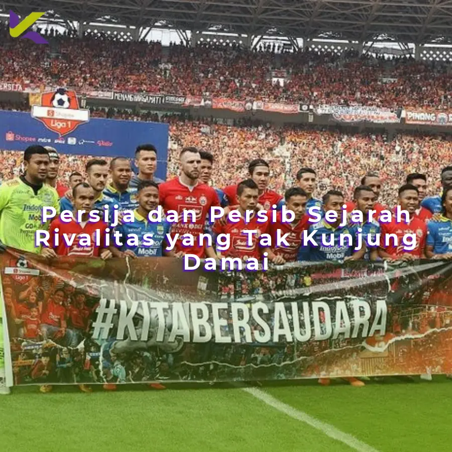 Persija dan Persib Sejarah Rivalitas yang Tak Kunjung Damai