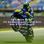 Valentino Rossi 115 Kemenangan Grand Prix dan 9 Gelar Dunia